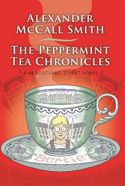 The Peppermint Tea Chronicles - Alexander Mccall Smith