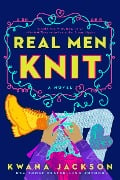 Cover-Bild zum Titel 'Real Men Knit' von 'Kwana Jackson'