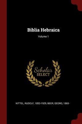 Biblia Hebraica; Volume 1 - Rudolf Kittel, Georg Beer