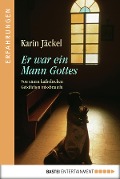 Cover-Bild zum Titel 'Er war ein Mann Gottes' von 'Karin Jäckel'