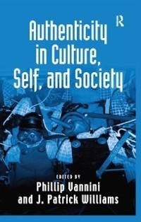 Authenticity in Culture, Self, and Society - J. Patrick Williams