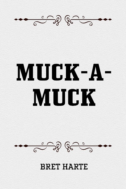 Muck-A-Muck - Bret Harte