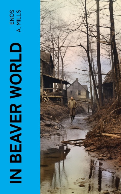 In Beaver World - Enos A. Mills