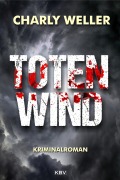 Cover-Bild zum Titel 'Totenwind' von 'Charly Weller'