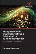 Cover-Bild zum Titel 'Przygotowanie, charakterystyka i fotokataliza nanokompozytów' von 'Mahadev Suwarnkar'