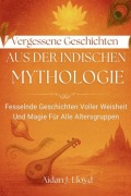 Cover-Bild zum Titel 'Vergessene Geschichten Aus Der Indischen Mythologie' von 'Aidan J. Lloyd'