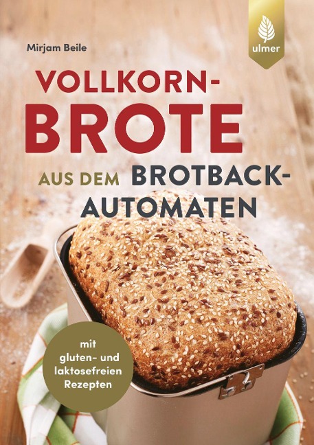 Vollkornbrote aus dem Brotbackautomaten - Mirjam Beile