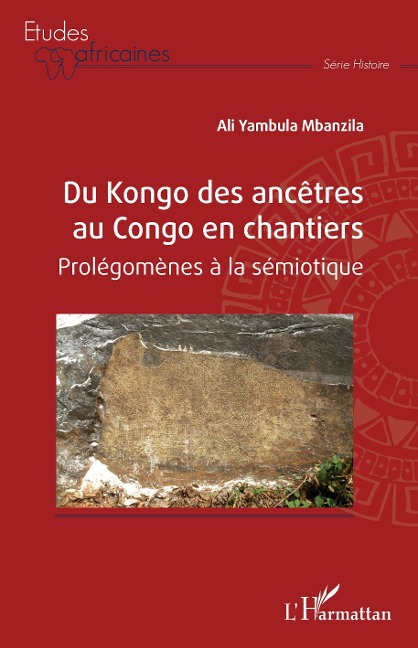 Du Kongo des ancêtres au Congo en chantiers - Yambula Mbanzila