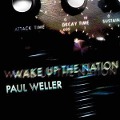 Cover-Bild zum Titel 'Wake Up The Nation (10th Anni. Remastered 2020)' von 'Paul Weller'