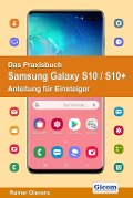 Cover-Bild zum Titel 'Das Praxisbuch Samsung Galaxy S10 / S10+ - Anleitung für Einsteiger' von 'Rainer Gievers'