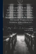 Cover-Bild zum Titel 'Ledegancks Burgerlijk Wetboek Met Bijvoeging En Beknopte Uitlegging Vande Belgische Wetten, Welke Aan Het Burgerlijk Wetboek Wijzigingen Hebben Toegeb' von 'C. Ledeganck'