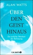 Über den Geist hinaus - Alan Watts