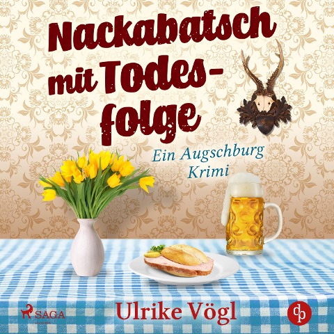 Nackabatsch mit Todesfolge - Ein Augschburg Krimi - Ulrike Vögl