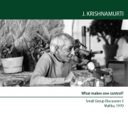 What makes one control? - Jiddu Krishnamurti