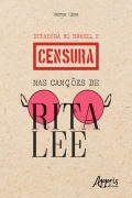 Cover-Bild zum Titel 'Ditadura no Brasil e Censura nas Canções de Rita Lee' von 'Norma Lima'