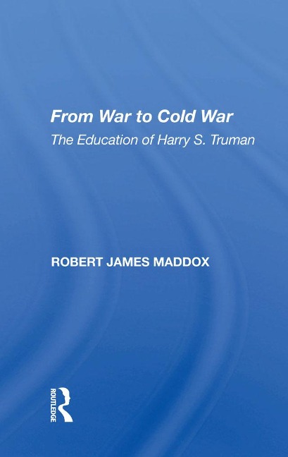 From War to Cold War - Robert James Maddox