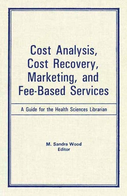 Cost Analysis, Cost Recovery, Marketing and Fee-Based Services - M Sandra Wood