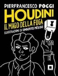 Houdini, il mago della fuga - Pierfrancesco Poggi