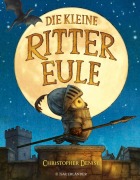Cover-Bild zum Titel 'Die kleine Rittereule' von 'Christopher Denise'