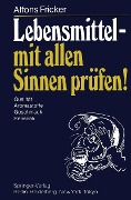 Cover-Bild zum Titel 'Lebensmittel - mit allen Sinnen prüfen!' von 'A. Fricker'