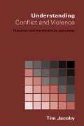 Cover-Bild zum Titel 'Understanding Conflict and Violence' von 'Tim Jacoby'