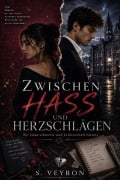 Cover-Bild zum Titel 'Zwischen Hass und Herzschlägen' von 'S. Veyron'