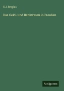Das Geld- und Bankwesen in Preußen - C. J. Bergius
