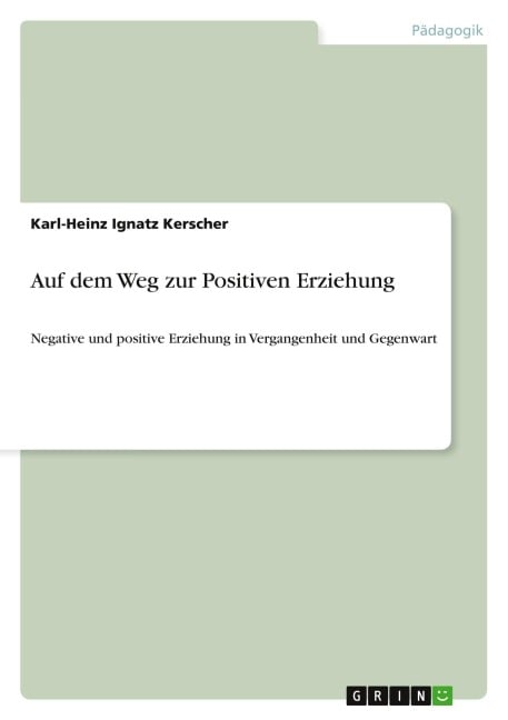 Auf dem Weg zur Positiven Erziehung - Karl-Heinz Ignatz Kerscher
