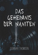 Cover-Bild zum Titel 'Das Geheimnis der Naniten' von 'Gunnar Thomsen'
