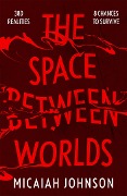 Cover-Bild zum Titel 'The Space Between Worlds' von 'Micaiah Johnson'