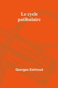 Cover-Bild zum Titel 'Le cycle patibulaire' von 'Georges Eekhoud'