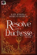 Cover-Bild zum Titel 'Resolve of a Duchesse (Vassetre, #3)' von 'Kate Jenkins, Morgan Moreau'