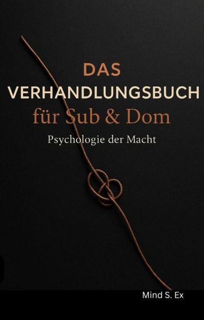 Das Verhandlungsbuch für Sub & Dom - Mind S. Ex