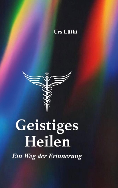 Geistiges Heilen - Urs Lüthi