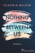 Cover-Bild zum Titel 'Nothing Between Us' von 'Claudia Balzer'