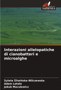 Cover-Bild zum Titel 'Interazioni allelopatiche di cianobatteri e microalghe' von 'Sylwia ¿liwi¿ska-Wilczewska, Adam Lata¿a, Jakub Maculewicz'