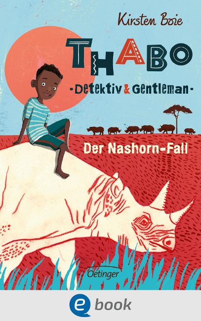 Thabo. Detektiv & Gentleman 1. Der Nashorn-Fall - Kirsten Boie