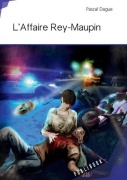 Cover-Bild zum Titel 'L'Affaire Rey-Maupin' von 'Pascal Dague'