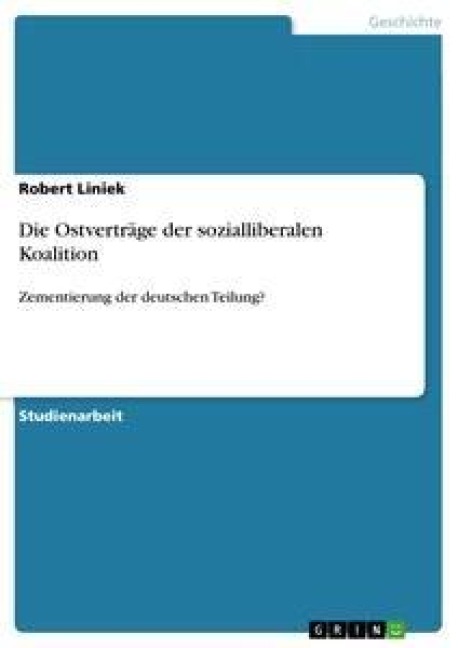 Die Ostverträge der sozialliberalen Koalition - Robert Liniek