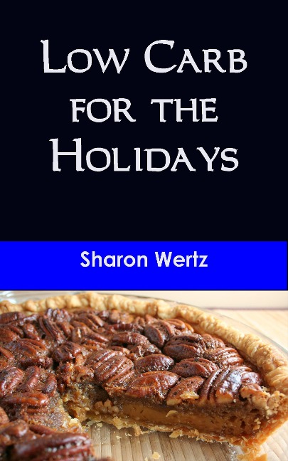Low Carb for the Holidays - Sharon Wertz