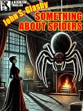 Cover-Bild zum Titel 'Something About Spiders' von 'John S. Glasby'