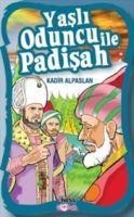 Yasli Oduncu ile Padisah - Kadir Alpaslan