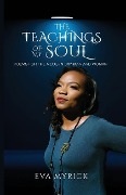 The Teachings of My Soul - Eva Myrick