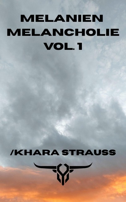 Melanien Melancholie Volume 1 - /Khara Strauss