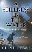 A Stillness In The Water (Fantasy Shorts, #4) - Clint Lowe
