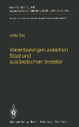 Vereinbarungen zwischen Staat und ausländischem Investor / Agreements Between States and Foreign Investors - Jutta Stoll