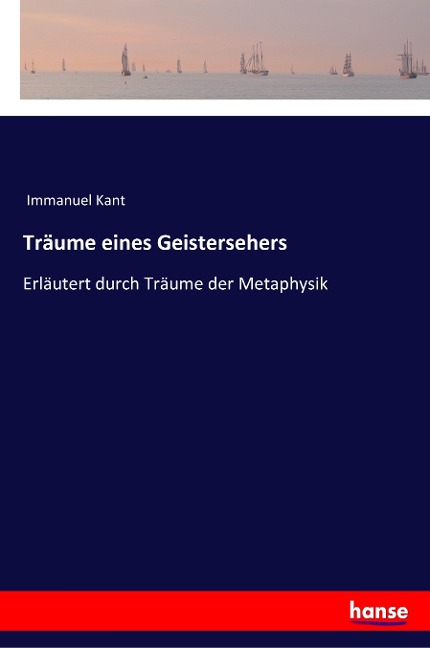 Träume eines Geistersehers - Immanuel Kant