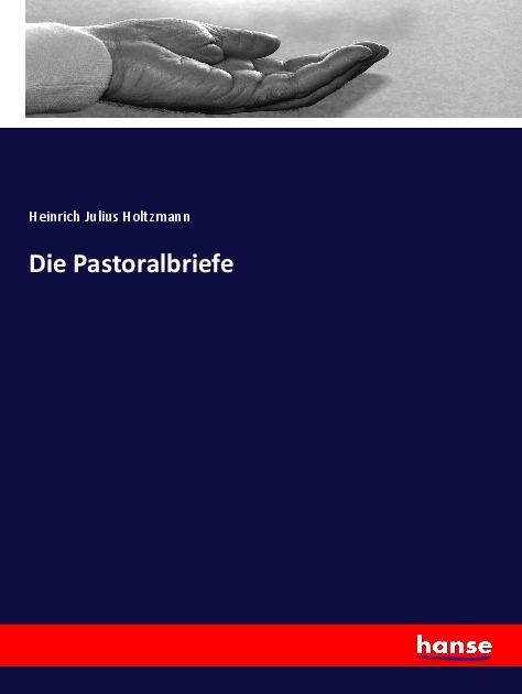 Die Pastoralbriefe - Heinrich Julius Holtzmann