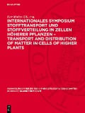 Cover-Bild zum Titel 'Internationales Symposium Stofftransport und Stoffverteilung in Zellen höherer Pflanzen - Transport and Distribution of Matter in Cells of Higher Plants' von ''