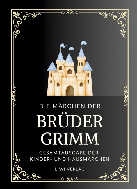 Grimms Märchen. Gesamtausgabe - Jacob Grimm, Wilhelm Grimm, Brüder Grimm